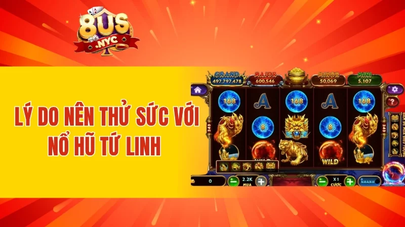 Lý do nên thử sức với Nổ Hũ Tứ Linh 