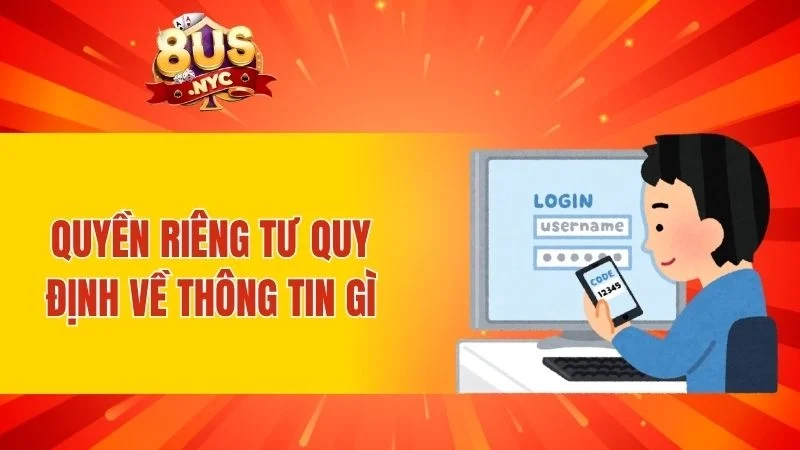 Quyền riêng tư quy định về thông tin gì