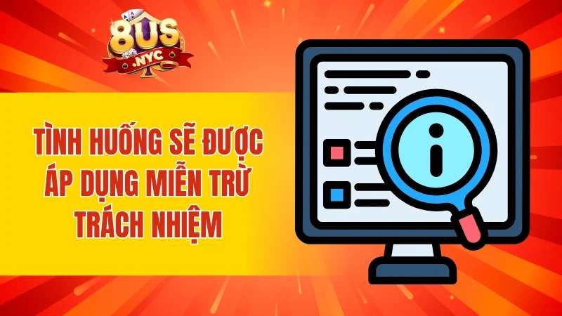 Tình huống sẽ được áp dụng miễn trừ trách nhiệm